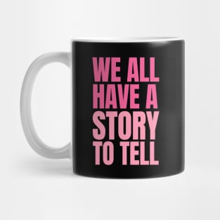 We all have a story to tell Mug